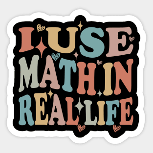 funny I Use Math In Real Life teacher proud happy Sticker